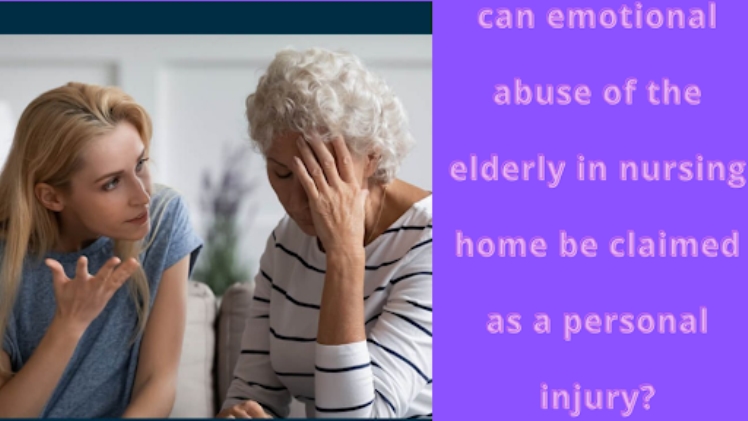 Can Emotional Abuse Of Elders In A Nursing Home Be Claimed As A Personal Injurya - Can Emotional Abuse Of Elders In A Nursing Home Be Claimed As A Personal Injury?